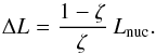 \begin{equation} \Delta L = \frac{1-\zeta}{\zeta} \: L_{\rm nuc}. \end{equation}