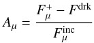 \appendix \setcounter{section}{1} \begin{equation} A_{\mu} = \frac{F^{+}_{\mu} - F^{\rm drk}}{F^{\rm inc}_{\mu}} \end{equation}