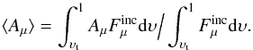 \appendix \setcounter{section}{1} \begin{equation} \langle A_{\mu} \rangle = \int_{\upsilon_{\rm t}}^{1} A_{\mu} F^{\rm inc}_{\mu} {\rm d} \upsilon \Big{/} \int_{\upsilon_{\rm t}}^{1} F^{\rm inc}_{\mu} {\rm d} \upsilon . \end{equation}