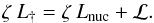 \begin{equation} \zeta \: L_{\dag} = \zeta \: L_{\rm nuc} + {\cal L}. \end{equation}