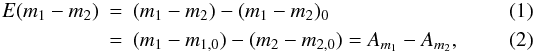 \begin{eqnarray} E(m_1 - m_2) \!\!\! & = &\!\!\! (m_1 - m_2) - (m_1 - m_2)_0 \label{eqn:excess} \\ & = &\!\!\! (m_1 - m_{1,0}) - (m_2 - m_{2,0}) = A_{m_1} - A_{m_2}, \end{eqnarray}