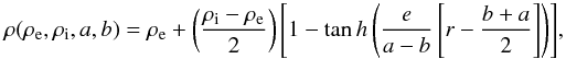 \begin{equation} \label{densitylayer} \displaystyle{\rho(\rho_{\rm e},\rho_{\rm i},a,b)=\rho_{\rm e}+\left(\frac{\rho_{\rm i}-\rho_{\rm e}}{2}\right)\left[1-\tan h\left(\frac{e}{a-b}\left[r-\frac{b+a}{2}\right]\right)\right]} , \end{equation}