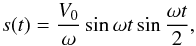 \begin{equation} \label{sft} \displaystyle{s(t)=\frac{V_0}{\omega}\sin{\omega t}\sin{\frac{\omega t}{2}}} , \end{equation}