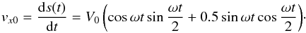 \begin{equation} \label{vft} \displaystyle{v_{x0}=\frac{{\rm d}s(t)}{{\rm d}t}=V_0\left(\cos{\omega t}\sin{\frac{\omega t}{2}}+0.5 \sin{\omega t}\cos{\frac{\omega t}{2}}\right)}\cdot \end{equation}