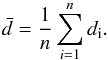 \begin{equation} \bar{d} = \frac{1}{n}\sum\limits_{i=1}^{n}{d_{\rm i}}. \label{eqn:mean_distance} \end{equation}