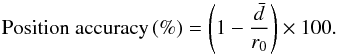 \begin{equation} \hbox{Position accuracy\,(\%)} = \left(1 - \frac{\bar{d}}{r_{\rm 0}}\right)\times 100. \label{eqn:position_accuracy} \end{equation}