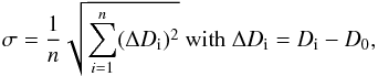 \begin{equation} \sigma = \frac{1}{n}\sqrt{\sum\limits_{i=1}^{n} (\Delta D_\mathrm{i})^{2}} \hbox{ with } \Delta D_\mathrm{i} = D_\mathrm{i} - D_0, \label{eqn:size_deviation} \end{equation}