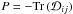 \hbox{$P = -\mathrm{Tr}\,{(\mathcal{D}_{ij})}$}