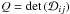 \hbox{$Q=\det{(\mathcal{D}_{ij})}$}