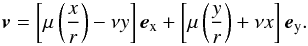 \begin{equation} {\boldsymbol v}=\left[\mu\left(\frac{x}{r}\right) -\nu y\right]{\boldsymbol e}_{\rm x} + \left[\mu\left(\frac{y}{r}\right) + \nu x\right]{\boldsymbol e}_{\rm y}. \end{equation}
