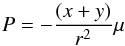 \begin{equation} P=-\frac{(x + y)}{r^{2}}\mu \end{equation}