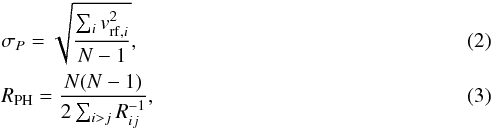 \begin{eqnarray} && \sigma_P=\sqrt{\frac{\sum_i{v_{{\rm rf},i}^2}}{N-1}}, \label{eq:RPH}\\ && R_{\rm PH}=\frac{N(N-1)}{2\sum_{i>j}{R_{ij}^{-1}}}, \end{eqnarray}