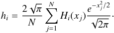 \begin{equation} h_i=\frac{2\sqrt{\pi}}{N}\sum_{j=1}^{N}H_i(x_j)\frac{e^{-x_j^2/2}}{\sqrt{2\pi}}\cdot \end{equation}