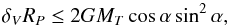 \begin{equation} \delta_{V}R_{P}\le2GM_T\cos{\alpha}\sin^2{\alpha}, \end{equation}