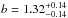 \hbox{$b=1.32^{+0.14}_{-0.14}$}