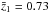 \hbox{$\bar{z}_1 = 0.73$}
