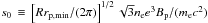 \hbox{$s_0\,\equiv\,\left[R r_{\rm p,min}/(2\pi)\right]^{1/2}\sqrt{3}n_{\rm e}e^3B_{\rm p}/(m_{\rm e}c^2)$}