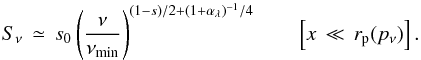 \begin{equation} S_\nu\,\simeq\,s_0 \left(\frac{\nu}{\nu_{\rm min}}\right)^{(1-s)/2 + (1+\alpha_\lambda)^{-1}/4} \quad\quad \left[x\,\ll\,r_{\rm p}(p_\nu)\right]. \label{eq:snup1} \end{equation}