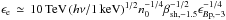 \hbox{$\epsilon_{\rm e}\,\simeq\,10\,{\rm TeV}\, (h\nu/1\,{\rm keV})^{1/2}n_0^{-1/4}\beta_{\rm sh, -1.5}^{-1/2}\epsilon_{B\rm p,-3}^{-1/4}$}