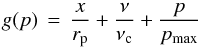\begin{equation} g(p)\,=\,\frac{x}{r_{\rm p}}+\frac{\nu}{\nu_{\rm c}}+\frac{p}{p_{\rm max}} \end{equation}
