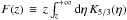 \hbox{$F(z)\,\equiv\,z \int_z^{+\infty}{\rm d}\eta\, K_{5/3}(\eta)$}