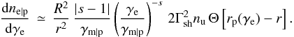 \begin{equation} \frac{{\rm d}n_{\rm e\vert\rm p}}{{\rm d}\gamma_{\rm e}}\,\simeq\,\frac{R^2}{r^2}\, \frac{\vert s-1\vert}{\gamma_{\rm m\vert p}}\left(\frac{\gamma_{\rm e}}{\gamma_{\rm m\vert p}}\right)^{-s}\, 2\Gamma_{\rm sh}^2n_{\rm u}\,\Theta\left[r_{\rm p}(\gamma_{\rm e})-r\right]. \label{eq:dndg1} \end{equation}