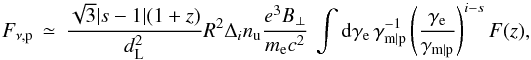 \begin{equation} F_{\nu,\rm p}\,\simeq\,\frac{\sqrt{3}\vert s-1\vert(1+z)}{d_{\rm L}^2}R^2\Delta_i n_{\rm u}\frac{e^3 B_\perp}{m_{\rm e} c^2} \,\int{\rm d}\gamma_{\rm e}\,\gamma_{\rm m\vert p}^{-1} \left(\frac{\gamma_{\rm e}}{\gamma_{\rm m\vert p}}\right)^{i-s}F(z) \label{eq:sp2} , \end{equation}