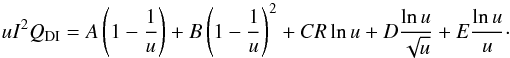 \begin{equation} \displaystyle uI^2Q_{\rm DI} = A\left(1-{1\over u}\right) + B \left(1 - {1\over u}\right)^2 + C R \ln u + D {\ln u\over \sqrt{u}} + E{\ln u\over u}\cdot \label{eqn:younger_ext} \end{equation}