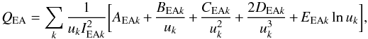 \begin{equation} Q_{\rm EA} =\sum_k{1\over{u_kI_{{\rm EA}k}^2}} \bigg[A_{{\rm EA}k}+ {B_{{\rm EA}k}\over u_k} + {C_{{\rm EA}k} \over u_k^2} + {2D_{{\rm EA}k} \over u_k^3} + E_{{\rm EA}k} \ln u_k\bigg], \ \end{equation}
