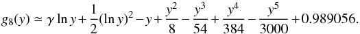 \appendix \setcounter{section}{2} \begin{equation} \displaystyle g_8(y)\simeq\gamma\ln y+ {1\over2}(\ln y)^2-y+\frac{y^2}{8}- \frac{y^3}{54}+\frac{y^4}{384}-\frac{y^5}{3000}+0.989056. \end{equation}