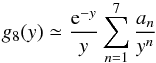 \appendix \setcounter{section}{2} \begin{equation} \displaystyle g_8(y)\simeq \frac{{\rm e}^{-y}}{y}\sum_{n=1}^7{\frac{a_n}{y^n}} \end{equation}