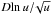 \hbox{$D {\ln u/\!\sqrt{u}}$}