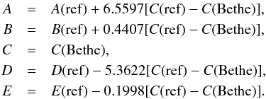 \begin{eqnarray} A&=&A({\rm ref}) + 6.5597 [C({\rm ref}) - C({\rm Bethe})], \nonumber \\ B&=&B({\rm ref}) + 0.4407 [C({\rm ref}) - C({\rm Bethe})], \nonumber \\ C&=&C(\rm Bethe), \nonumber \\ D&=&D({\rm ref}) - 5.3622 [C({\rm ref}) - C({\rm Bethe})], \nonumber \\ E&=&E({\rm ref}) - 0.1998 [C({\rm ref}) - C({\rm Bethe})]. \label{eqn:interpar} \end{eqnarray}