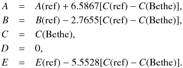 \begin{eqnarray} A&=&A({\rm ref}) + 6.5867 [C({\rm ref}) - C({\rm Bethe})], \nonumber \\ B&=&B({\rm ref}) - 2.7655 [C({\rm ref}) - C({\rm Bethe})], \nonumber \\ C&=&C(\rm Bethe), \nonumber \\ D&=&0, \nonumber \\ E&=&E({\rm ref}) - 5.5528 [C({\rm ref}) - C({\rm Bethe})]. \label{eqn:interpar2} \end{eqnarray}