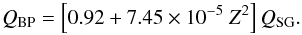\begin{equation} \label{eqn:ea_b} Q_{\rm BP} = \left[0.92 + 7.45\times 10^{-5}~Z^2\right]Q_{\rm SG}. \end{equation}
