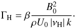 \begin{equation} \label{gamma_hor} \Gamma_{\rm H} = \beta\frac{ B_0^2}{\rho U_0 \left|\nu_{\rm H} \right| k} \cdot \end{equation}