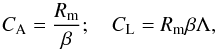 \begin{equation} C_{\rm A}=\frac{R_{\rm m}}{\beta} ; \quad C_{\rm L}=R_{\rm m}\beta\Lambda , \end{equation}