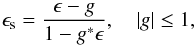\appendix \setcounter{section}{1} \begin{equation} \epsilon_\mathrm{s} = \dfrac{\epsilon - g}{1 - g^* \epsilon} , \quad |g| \le 1 , \end{equation}