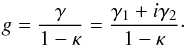 \appendix \setcounter{section}{1} \begin{equation} g = \dfrac{\gamma}{1-\kappa} = \dfrac{\gamma_1 + {i} \gamma_2}{1-\kappa} \cdot \end{equation}