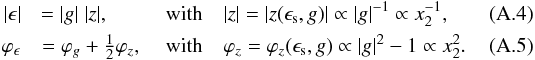 \appendix \setcounter{section}{1} \begin{eqnarray} |\epsilon| &\!\!\!\!\!\!\!\!\!\!= |g| \; |z| , \; &\text{with} \quad |z| = |z(\epsilon_\mathrm{s}, g)| \propto |g|^{-1} \propto x_2^{-1} , \\ \varphi_\epsilon &= \varphi_g + \tfrac12 \varphi_z , \; &\text{with} \quad \varphi_z = \varphi_z(\epsilon_\mathrm{s}, g) \propto |g|^2-1 \propto x_2^2 . \end{eqnarray}