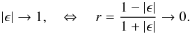\appendix \setcounter{section}{1} \begin{equation} |\epsilon| \rightarrow 1 , \quad \Leftrightarrow \quad r = \dfrac{1-|\epsilon|}{1+|\epsilon|} \rightarrow 0 . \end{equation}