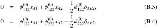 \appendix \setcounter{section}{2} \begin{eqnarray} 0 &=& \phi_{112}^{(0)}x_{A1} + \phi_{122}^{(0)}x_{A2} - \dfrac12 \phi_{122}^{(0)}\delta_{AB2} , \label{eq:fold_nos_le1} \\ 0 &= &\phi_{122}^{(0)}x_{A1} + \phi_{222}^{(0)}x_{A2} - \dfrac12\phi_{222}^{(0)}\delta_{AB2} . \label{eq:fold_nos_le2} \end{eqnarray}