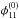 \hbox{$\phi_{11}^{(0)}$}