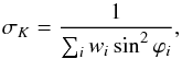 \begin{equation} \sigma_K = \frac{1}{\sum_i w_i \sin^2\varphi_i}, \end{equation}