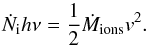 \begin{equation} \dot{N}_{\rm i} h\nu = \frac{1}{2} \dot{M}_{\textrm{ions}} {v}^{2}. \label{eq:kineticenergy} \end{equation}