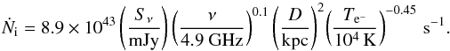 \begin{equation} \dot{N}_{\rm i} = 8.9\times 10^{43} \left(\frac{S_{\nu}}{\textrm{mJy}}\right)\left(\frac{\nu}{4.9~\textrm{GHz}}\right)^{0.1}\left(\frac{D}{\textrm{kpc}}\right)^{2}\!\left(\frac{T_{\rm e^{-}}}{10^{4}\,\textrm{K}}\right)^{-0.45}\,{\rm s}^{-1}. \label{eq:numberphot2} \end{equation}
