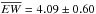 \hbox{$\overline{{EW}}=4.09\pm0.60$}