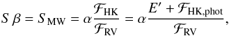 \begin{equation} S\,\beta = S_{\rm MW} = \alpha\frac{\mathcal{F}_{\rm HK}}{\mathcal{F}_{\rm RV}} = \alpha\frac{E'+\mathcal{F}_{\rm HK,phot}}{\mathcal{F}_{\rm RV}}, \label{eq:sMW} \end{equation}
