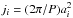 \hbox{$j_i=(2\pi/P)a_i^2$}