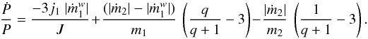 \begin{equation} \frac{\dot{P}}{P}= \frac{-3 j_1~| \dot{m}^w_1|}{J} + \frac{(|\dot{m}_2|-|\dot{m}^w_1|)}{m_1}~\left(\frac{q}{q+1}-3\right) - \frac{|\dot{m}_2|}{m_2}~\left(\frac{1}{q+1}-3\right). \end{equation}